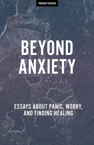 BEYOND ANXIETY By Thought Catalog *Excellent Condition*