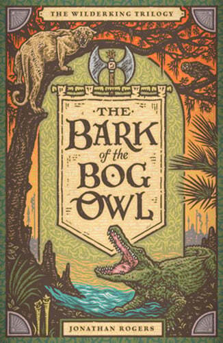 The Bark of the Bog Owl by Jonathan Rogers: New