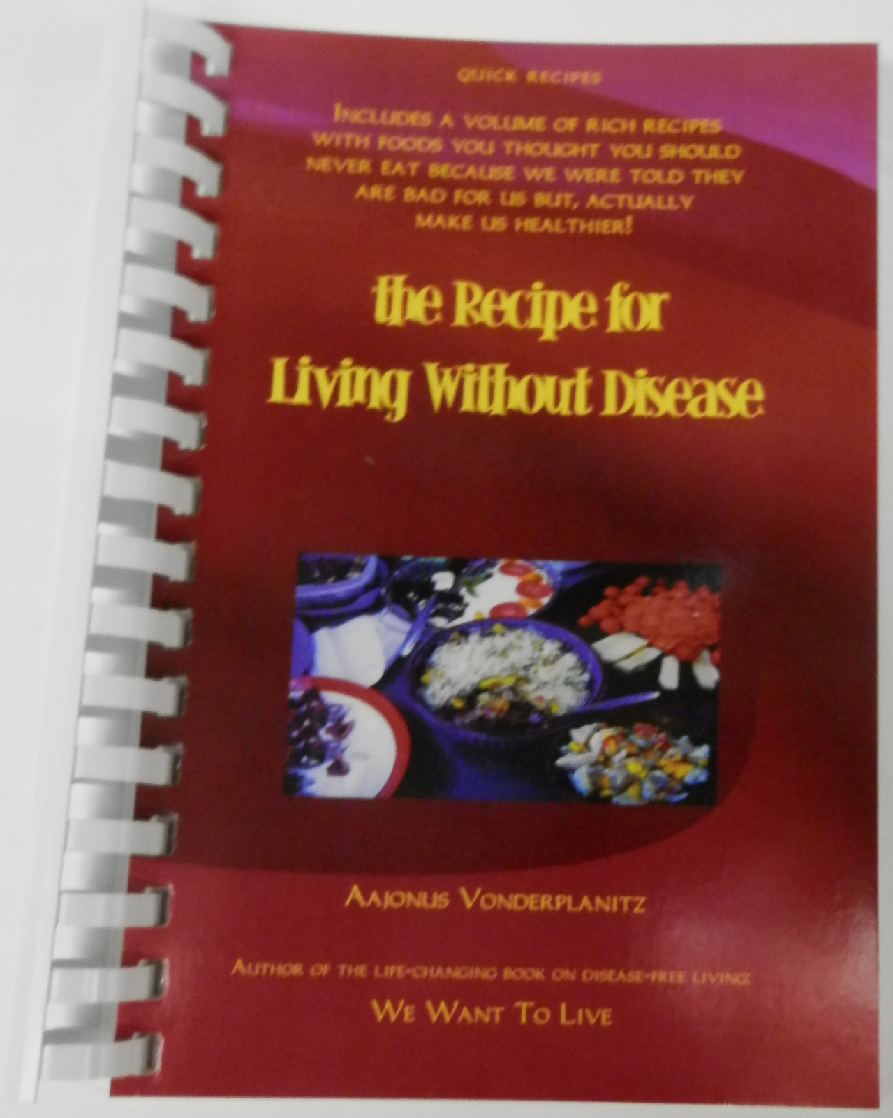 Recipe for Living without Disease + We Want to Live by Aajonus Vonderplanitz