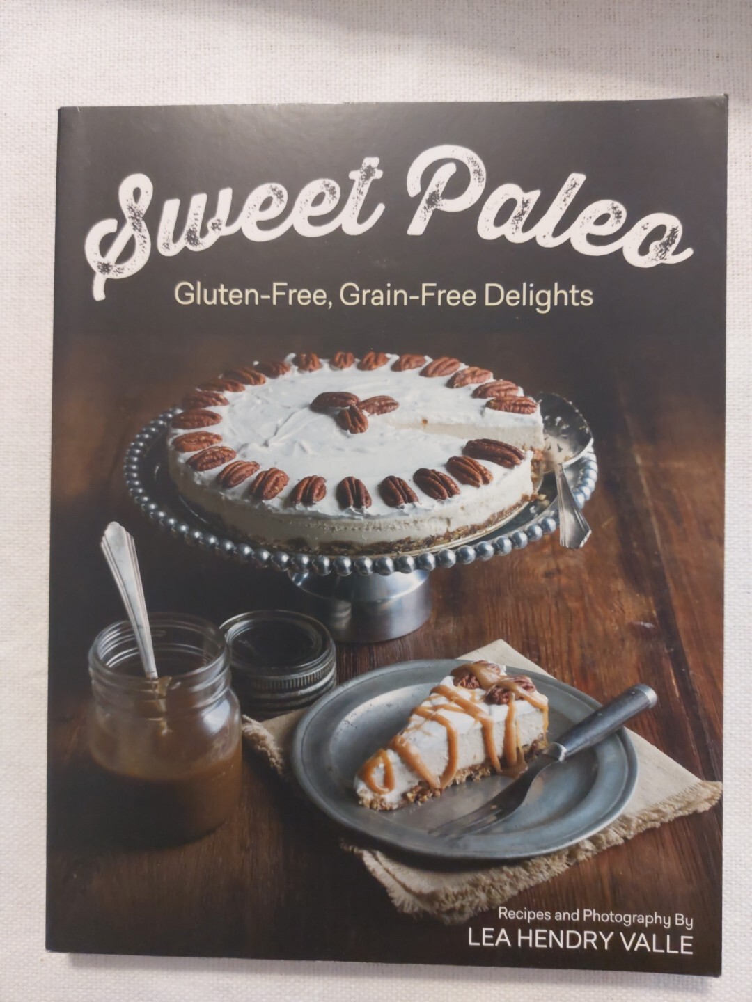 Sweet Paleo Gluten-Free, Grain-free Delights