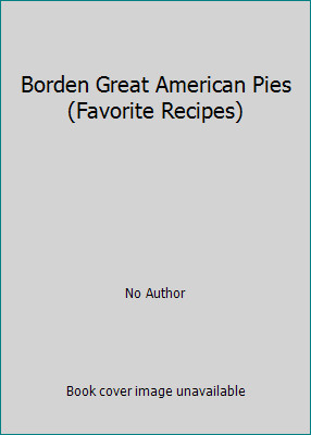 Borden Great American Pies (Favorite Recipes) by No Author