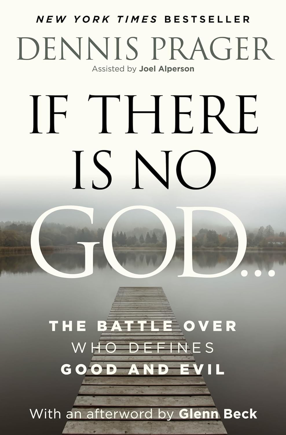 If There Is No God: The Battle Over Who Defines Good and Evil by Dennis Prager H