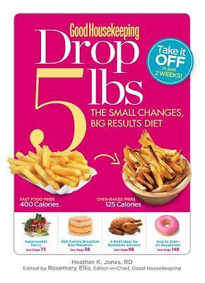Good Housekeeping Drop 5 Lbs : The Small Changes, Big Results Diet by Good…
