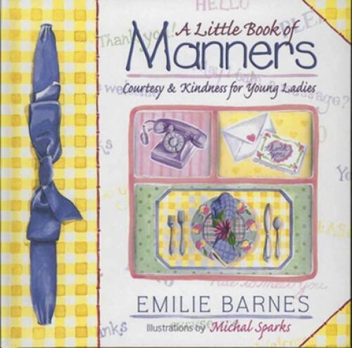 A Little Book of Manners: Courtesy & Kindness for Young Ladies – GOOD