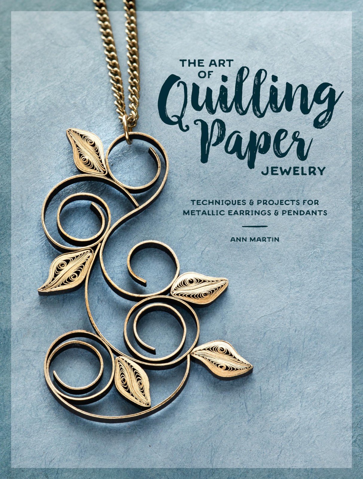 The Art of Quilling Paper Jewelry: Techniques & Projects for Metallic Earrin…