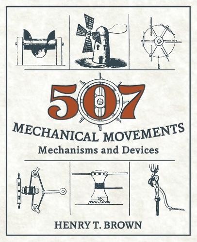 Henry T Brown 507 Mechanical Movements (Paperback)