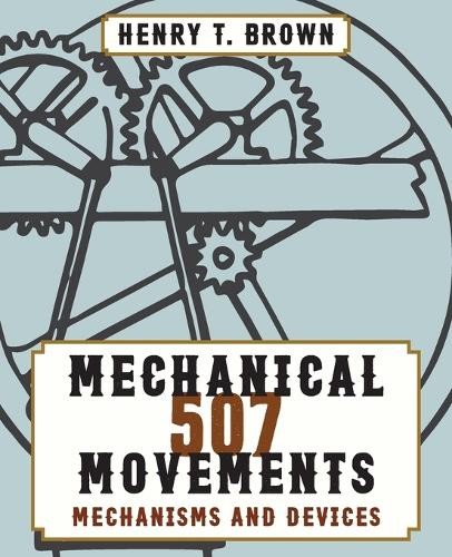 Henry T Brown 507 Mechanical Movements (Paperback) (UK IMPORT)