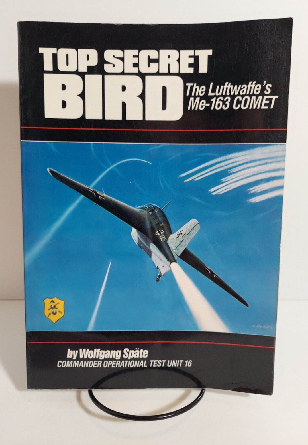 Top Secret Bird: The Luftwaffe’s Me-163 Comet by Wolfgang Spate, 1989 1st Print