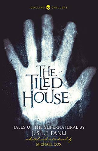 The Tiled House: Tales of Terror by J S Le Fanu (Collins Chillers) – GOOD