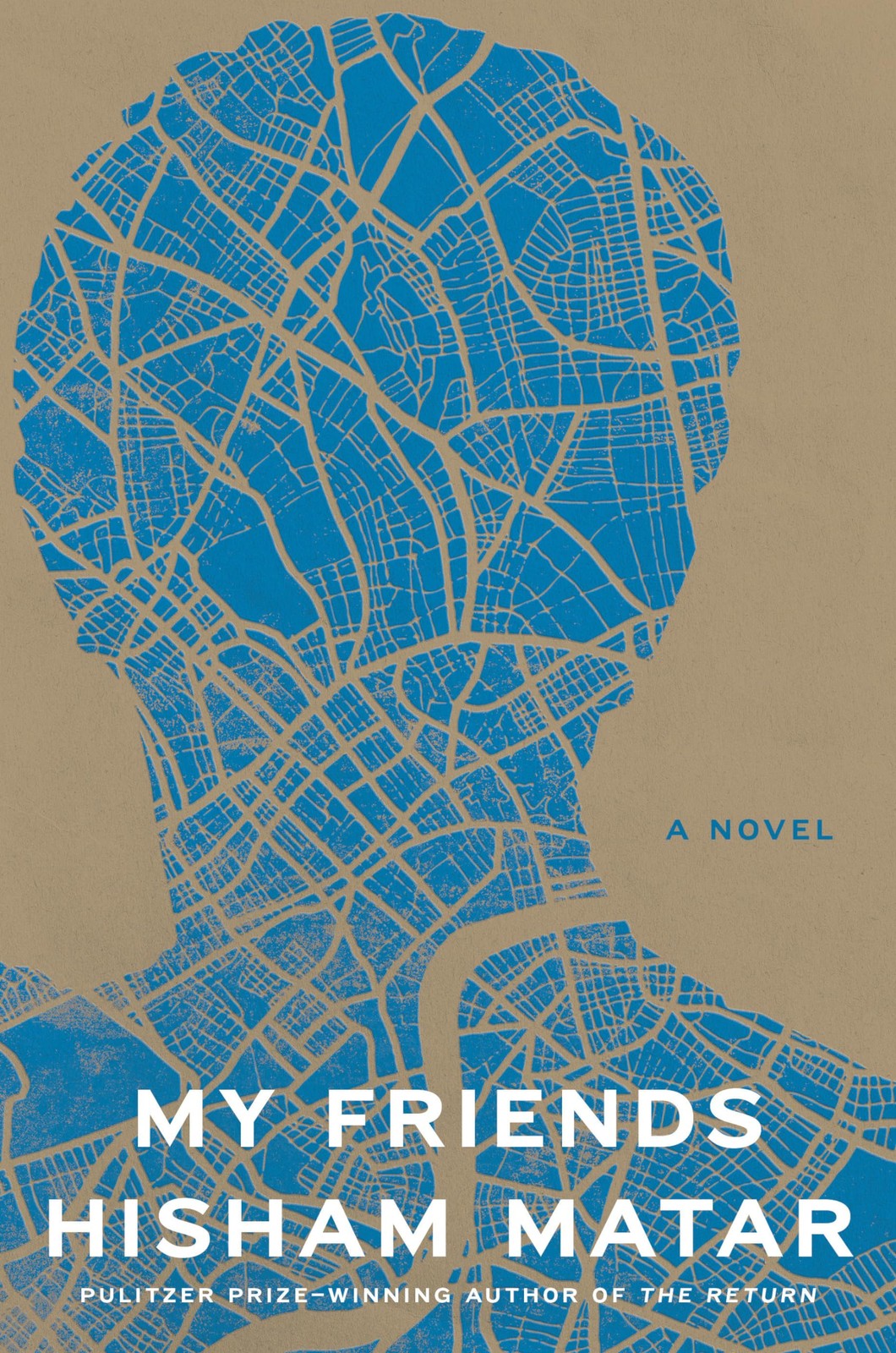 My Friends: A Novel – Matar, Hisham – Good – See condition notes