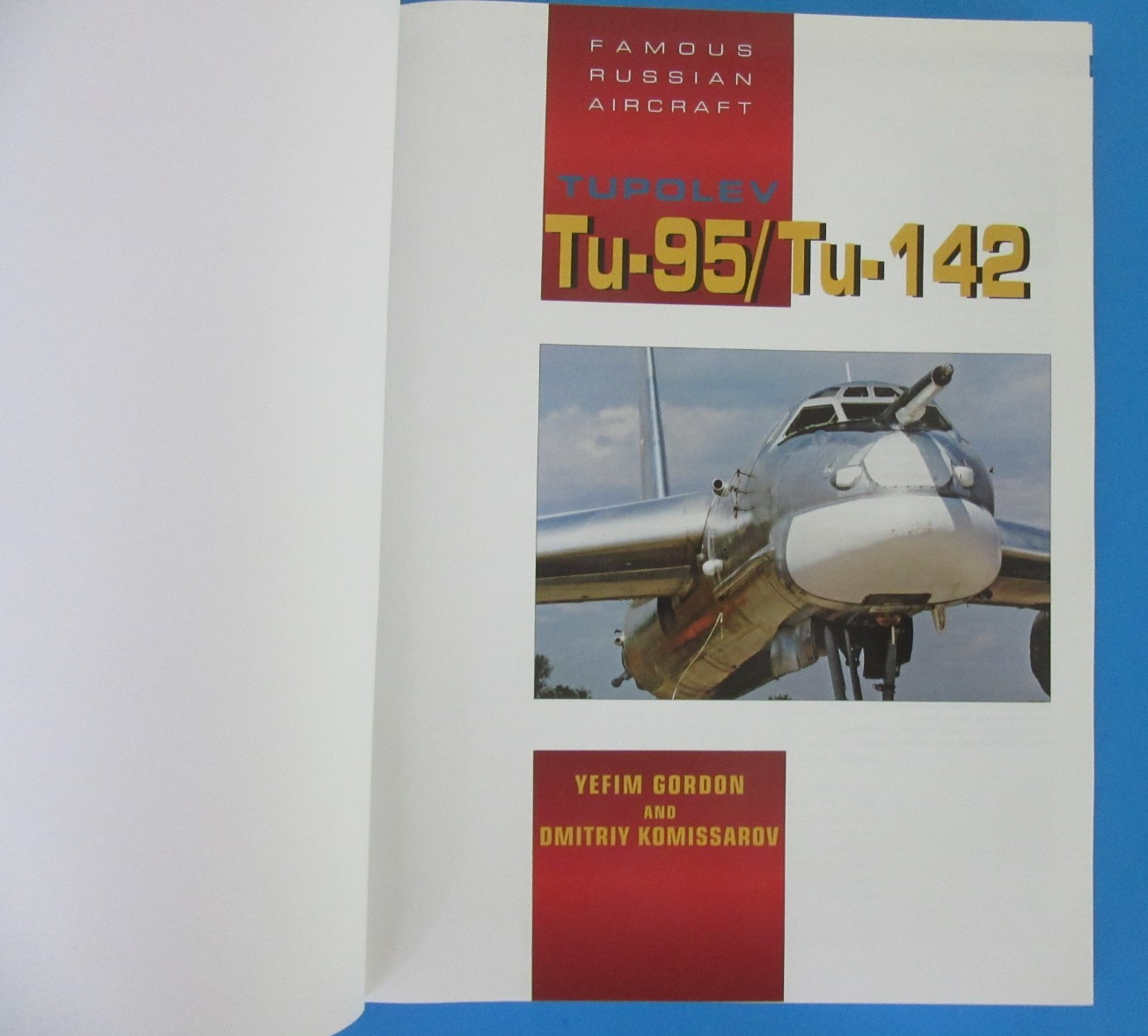 Tupolev Tu-95/Tu-142 (Famous Russian Aircraft) HC Book By Gordon and Komissarov