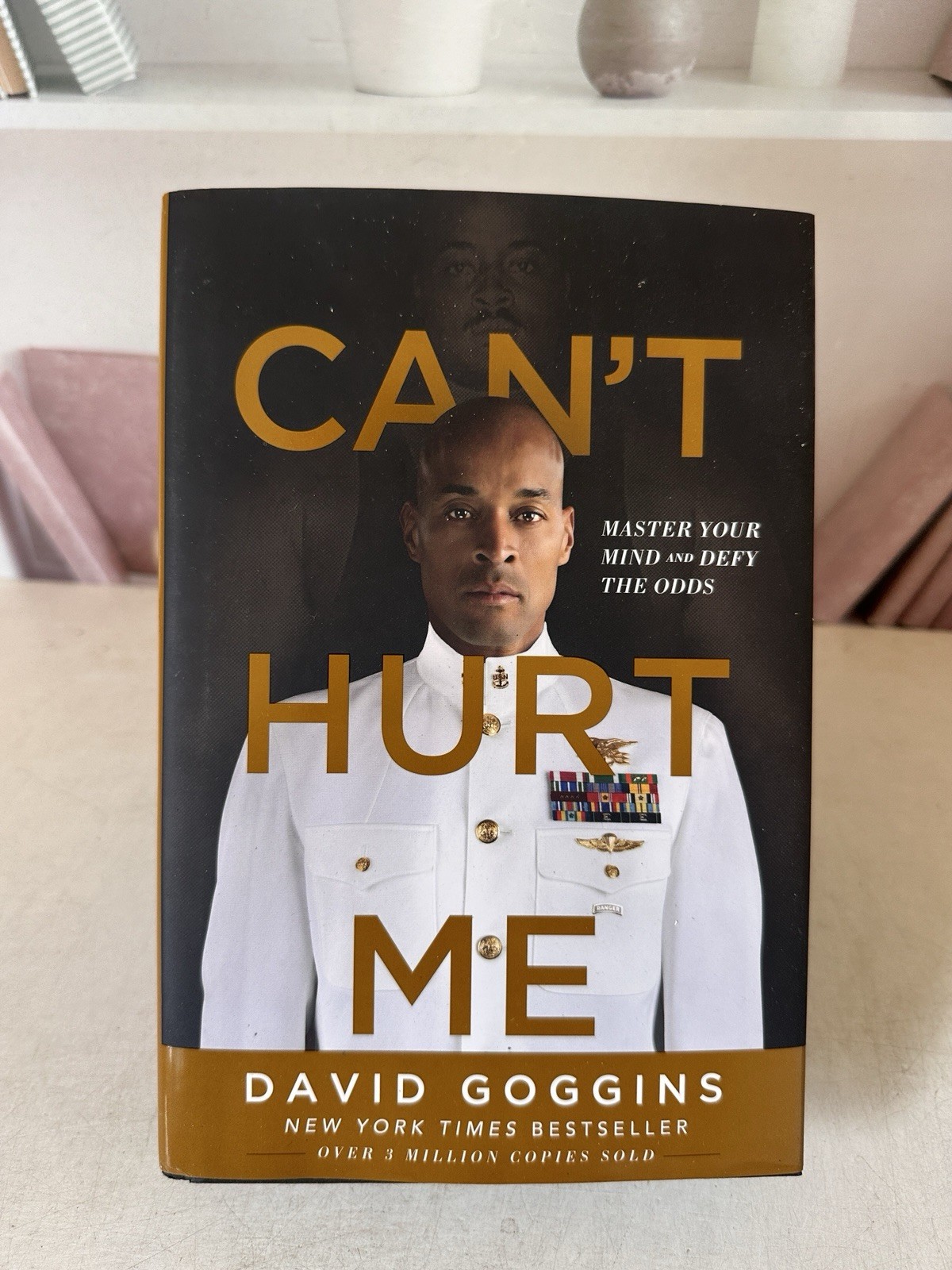 Can’t Hurt Me : Master Your Mind and Defy the Odds by David Goggins 2018