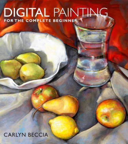 Digital Painting for the Complete Beginner- Carlyn Beccia, 0823099369, paperback