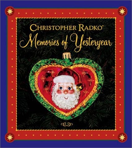 Christopher Radko:Memories Of Yesteryear: Radko Christmas Book – hardcover R…
