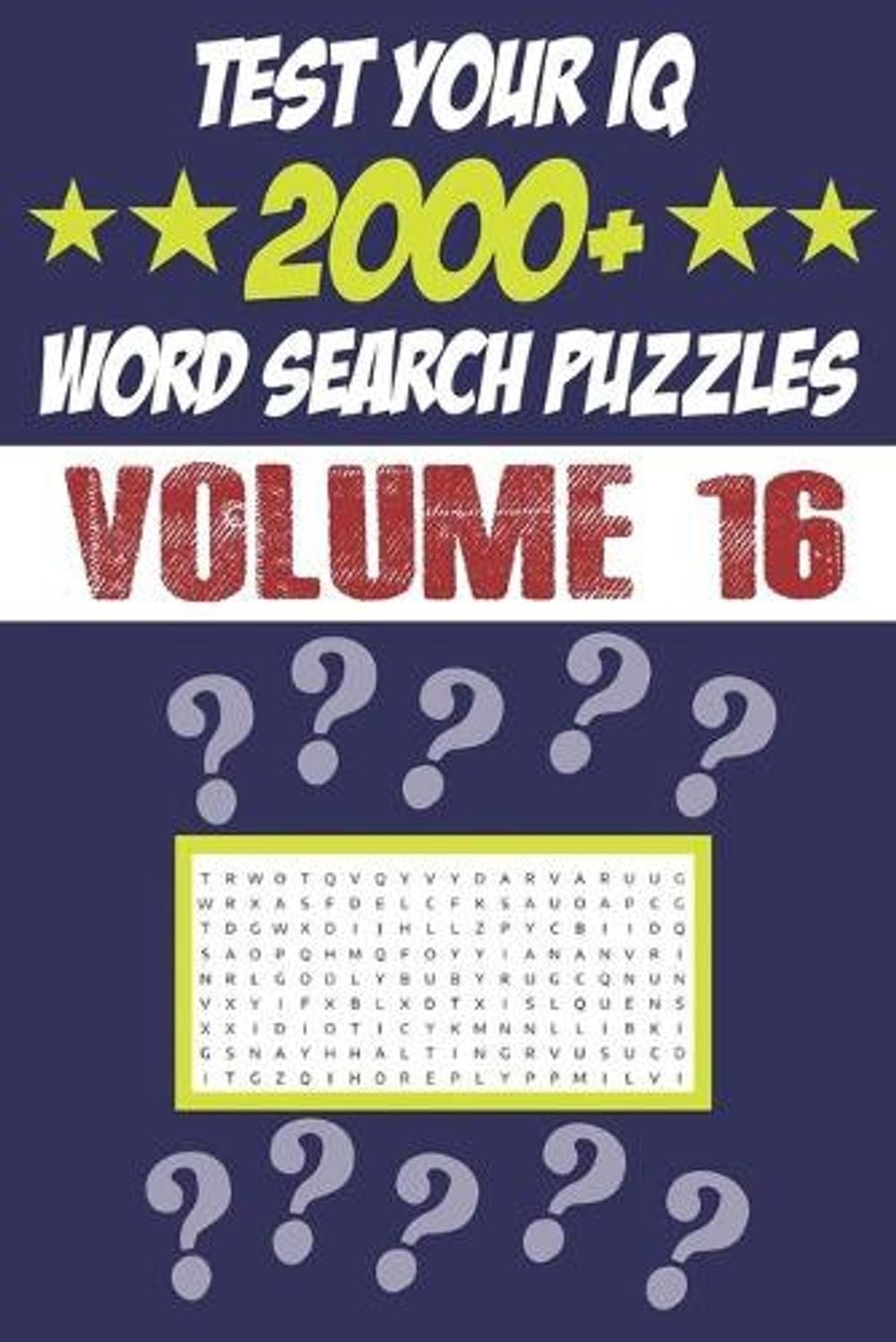 Test Your IQ: 2000+ Word Search Puzzles – Volume 16: 161 Pages Book Word Search