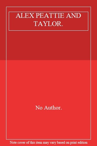ALEX PEATTIE AND TAYLOR. By No Author.