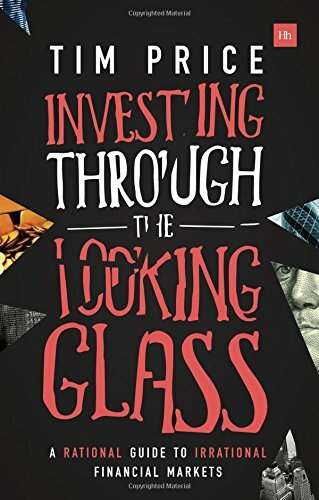 Investing Through the Looking Glass: A rational guide to irratio… by Tim Price