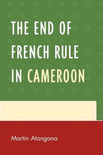 The End Of French Rule In Cameroon