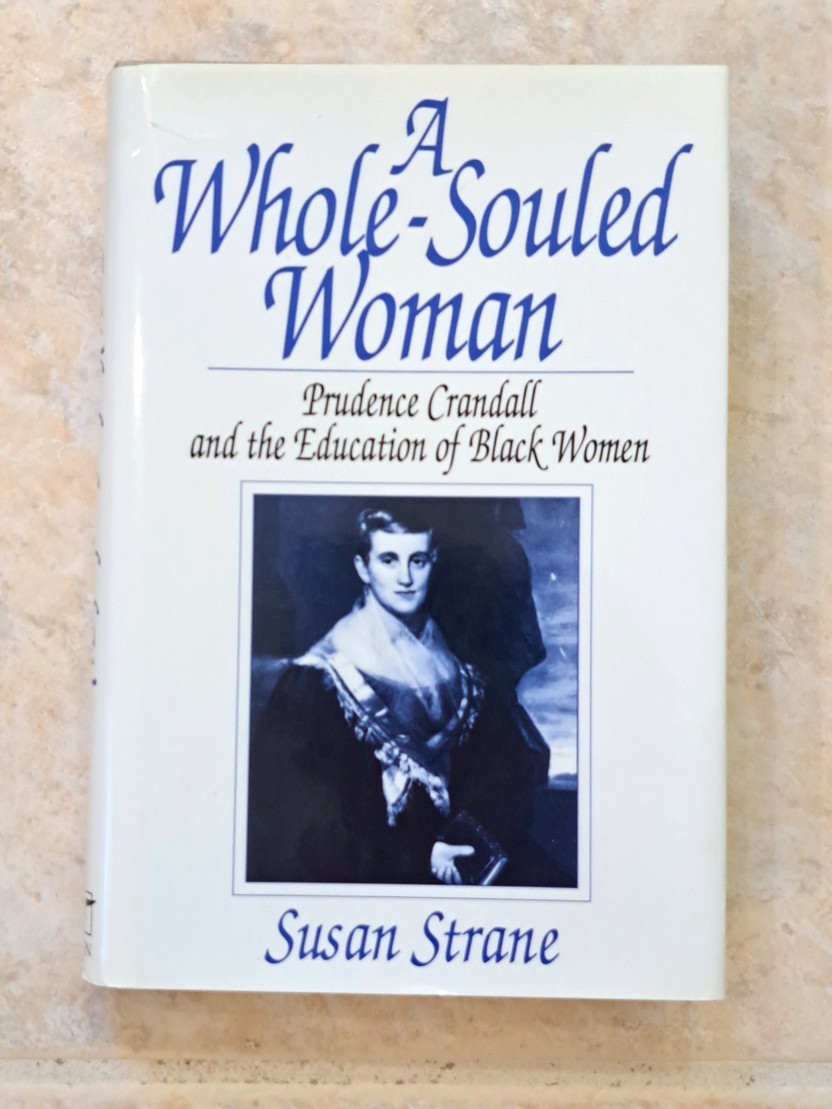 A Whole-Souled Woman: Prudence Crandall and the Education of Black Women HC, DJ
