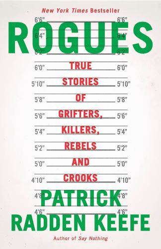 Rogues: True Stories of Grifters, Killers, Rebels and Crooks, Keefe, Patrick Rad