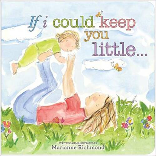 If I Could Keep You Little – Board book By Richmond, Marianne – VERY GOOD