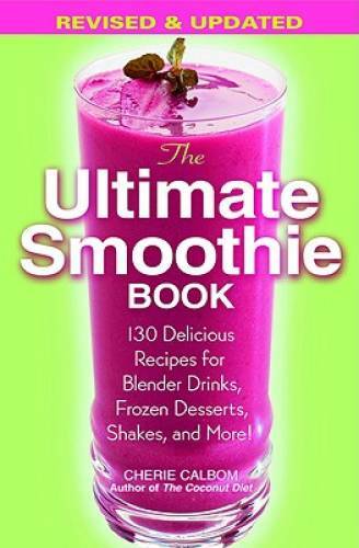 The Ultimate Smoothie Book: 130 Delicious Recipes for Blender Drinks – VERY GOOD