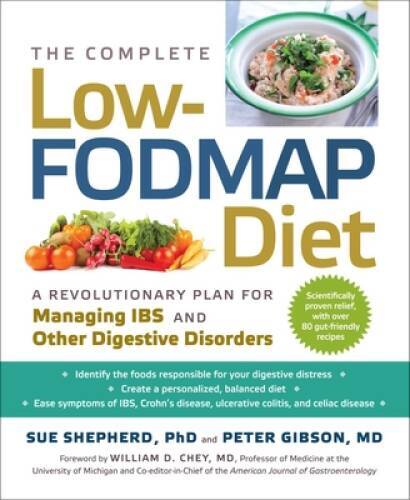 The Complete Low-FODMAP Diet: A Revolutionary Plan for Managing IBS and O – GOOD