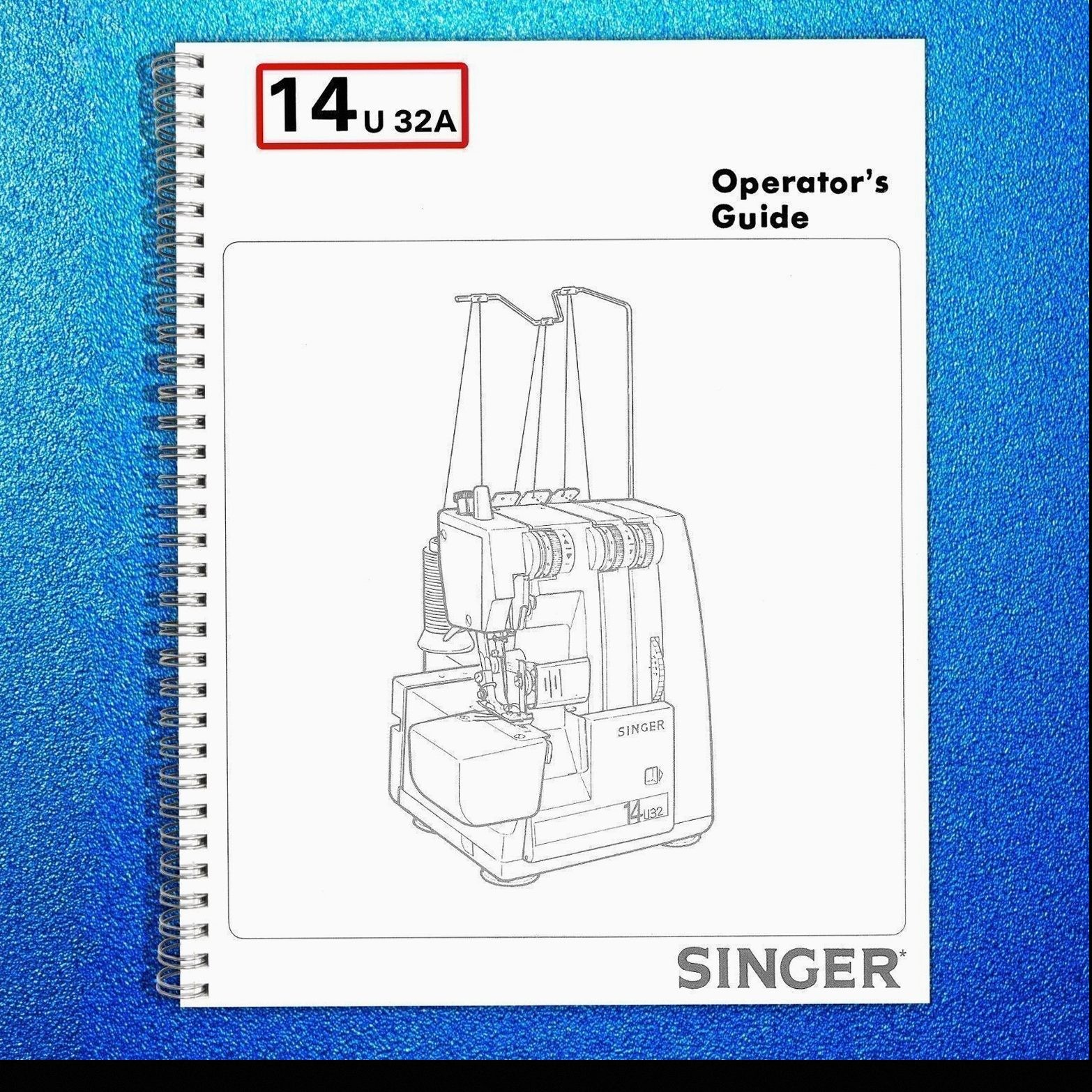 SINGER Overlock 14U32 14U32A User Manual Instructions [DURABLE BINDING]