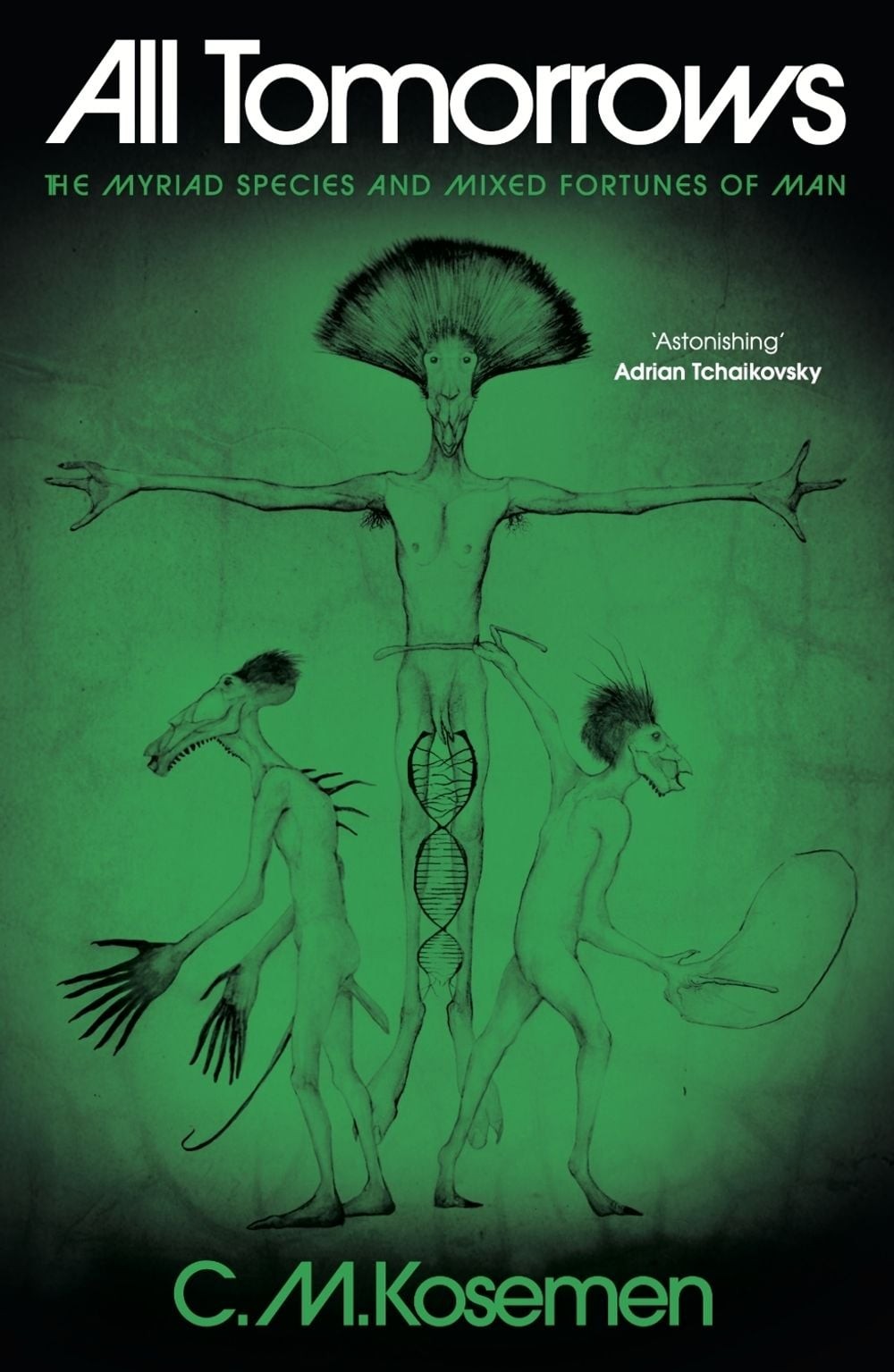 All Tomorrows: The Myriad Species and Mixed Fortunes of Man by C.M. Kosemen Hard