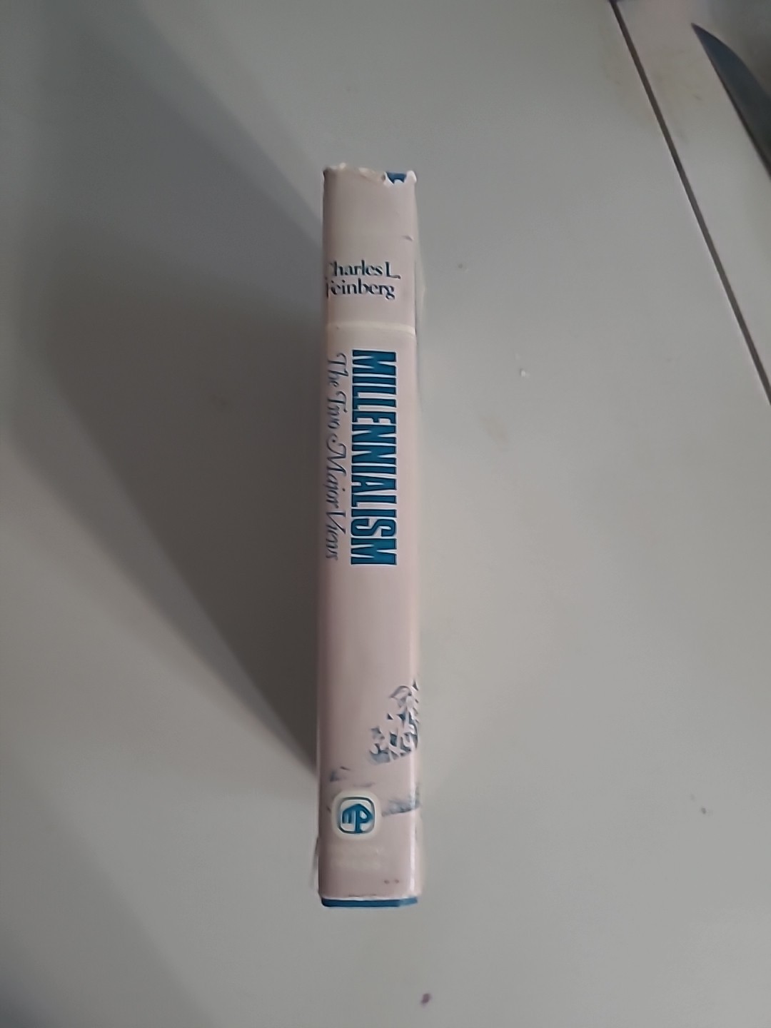 MILLENNIALISM, THE TWO MAJOR VIEWS: THE PREMILLENNIAL AND By Charles L. Feinberg