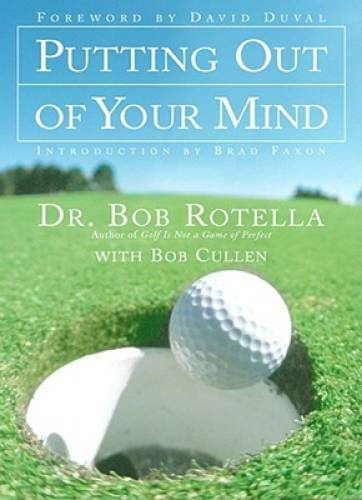 Putting Out of Your Mind – Hardcover By Bob Rotella – GOOD