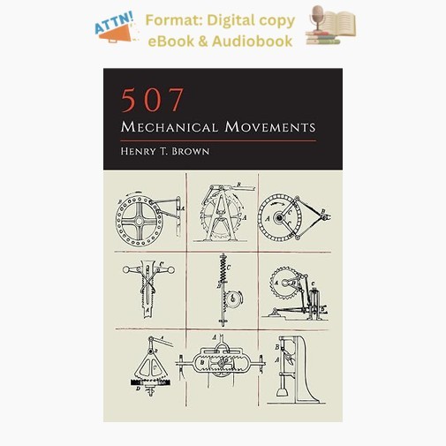 507 Mechanical Movements, Henry T. Brown 2013