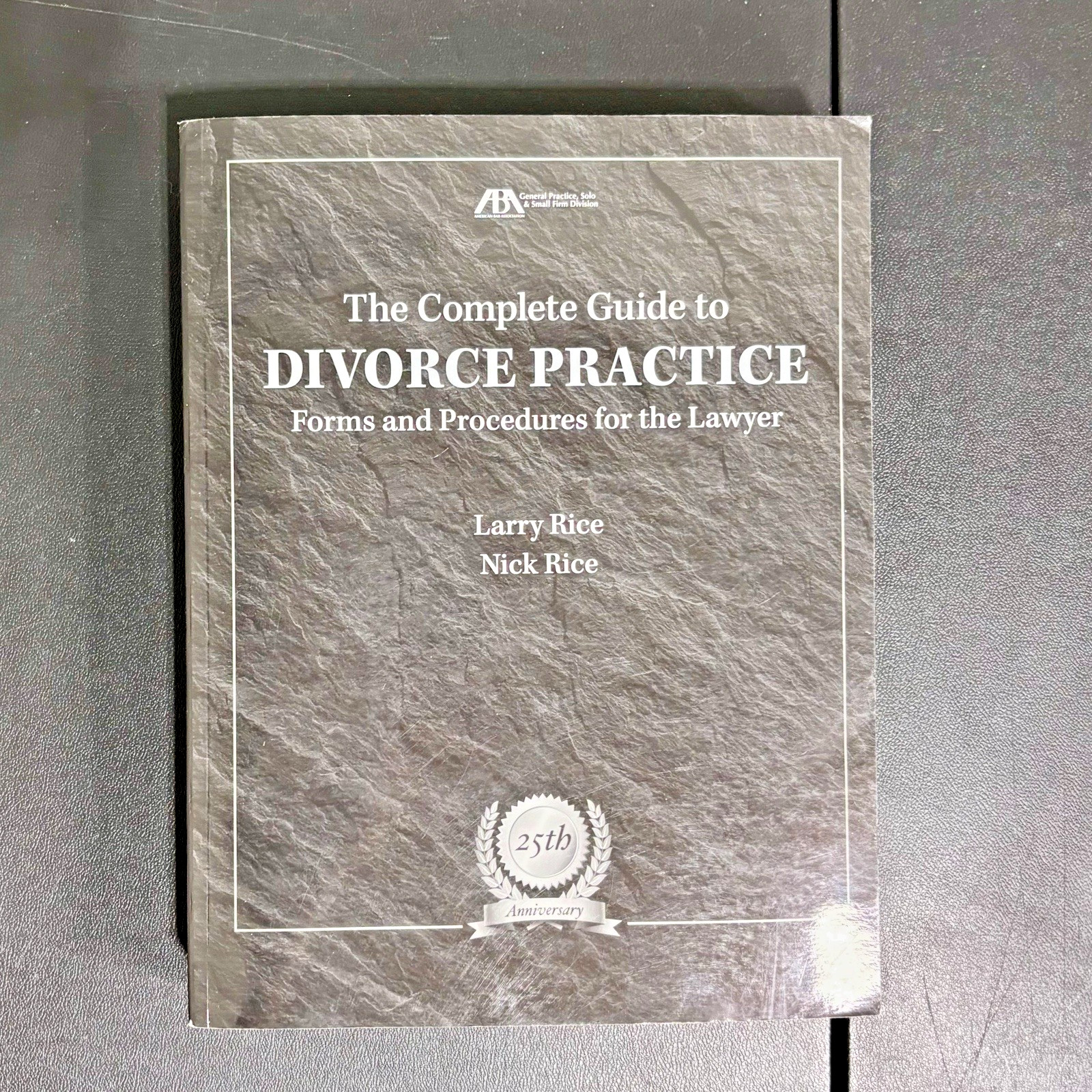 Complete Guide to Divorce Practice: Forms & Procedures for Lawyers PB BK20