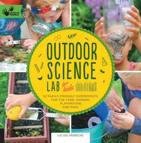 Outdoor Science Lab for Kids: 52 Family-Friendly Experiments for the – VERY GOOD