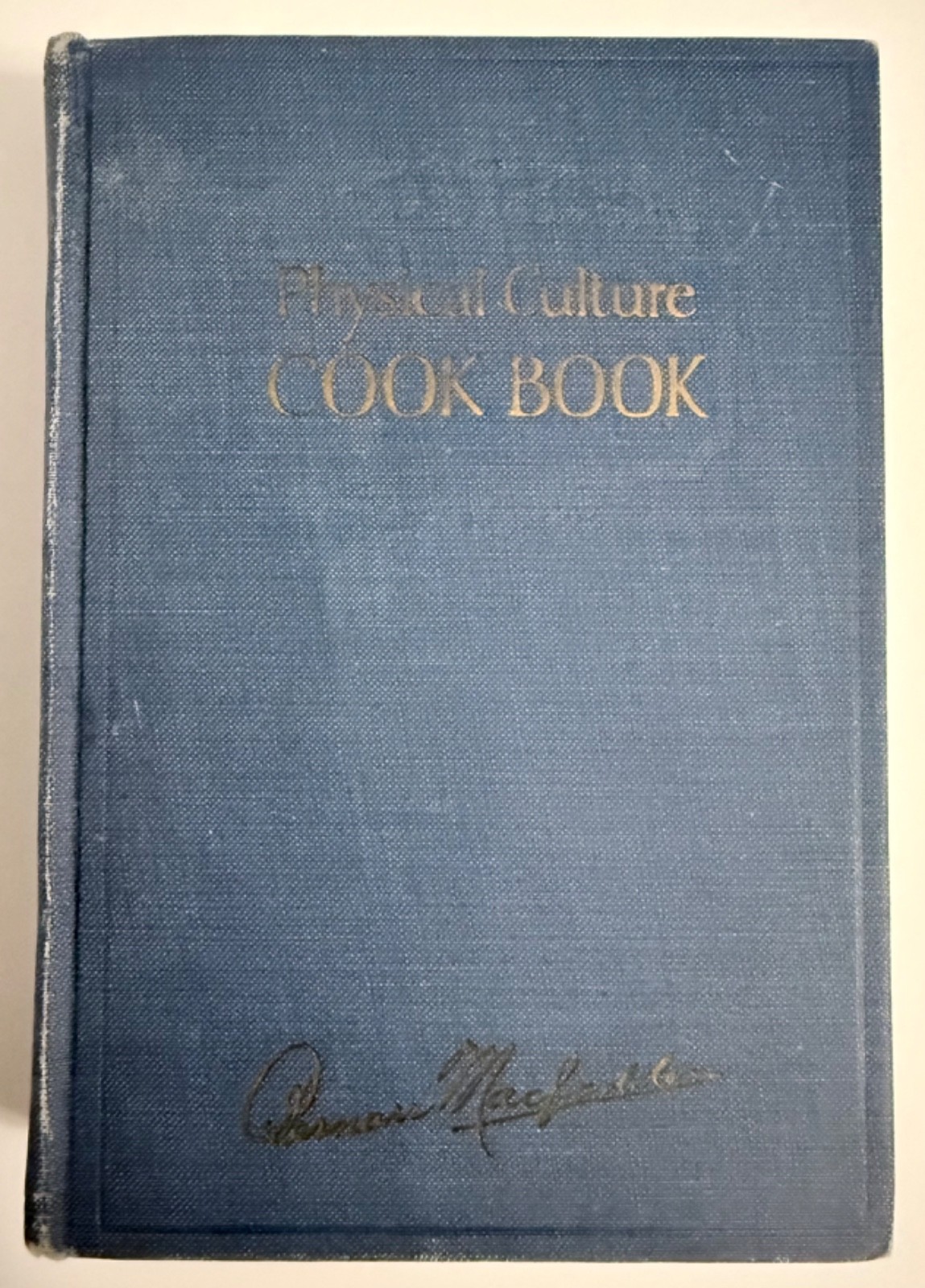 Vintage Physical Culture Cook Book Recipes by Bernarr Macfadden 1926 HC