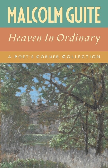 Heaven In Ordinary: A Poet’s Corner Collection