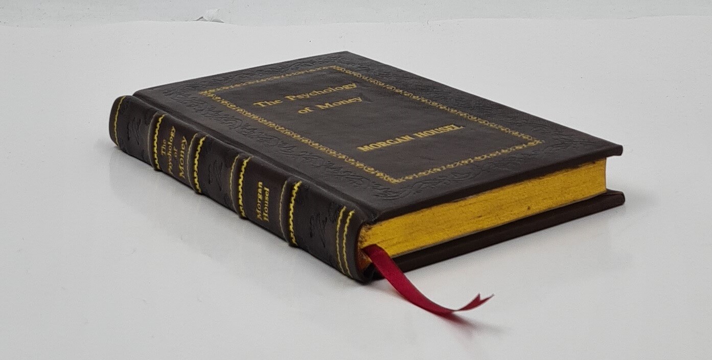The Psychology of Money: Timeless lessons on wealth, gre [Premium Leather Bound]