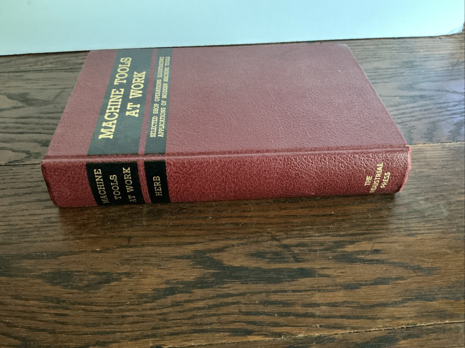 MACHINE TOOLS AT WORK Book Charles Herb 1942 First Edition Industrial Shop; 0604