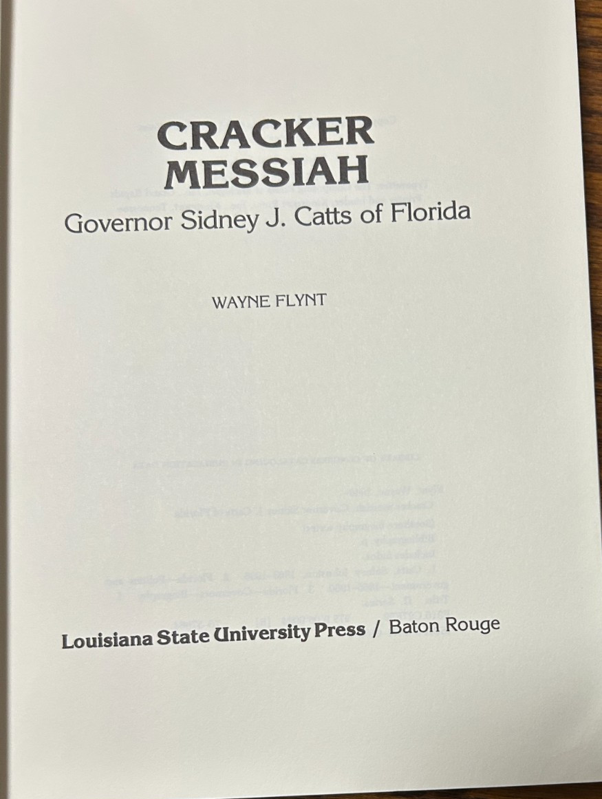 CRACKER MESSIAH Governor Sidney J. Catts Florida by 1977 1st ed Wayne J. Flynt
