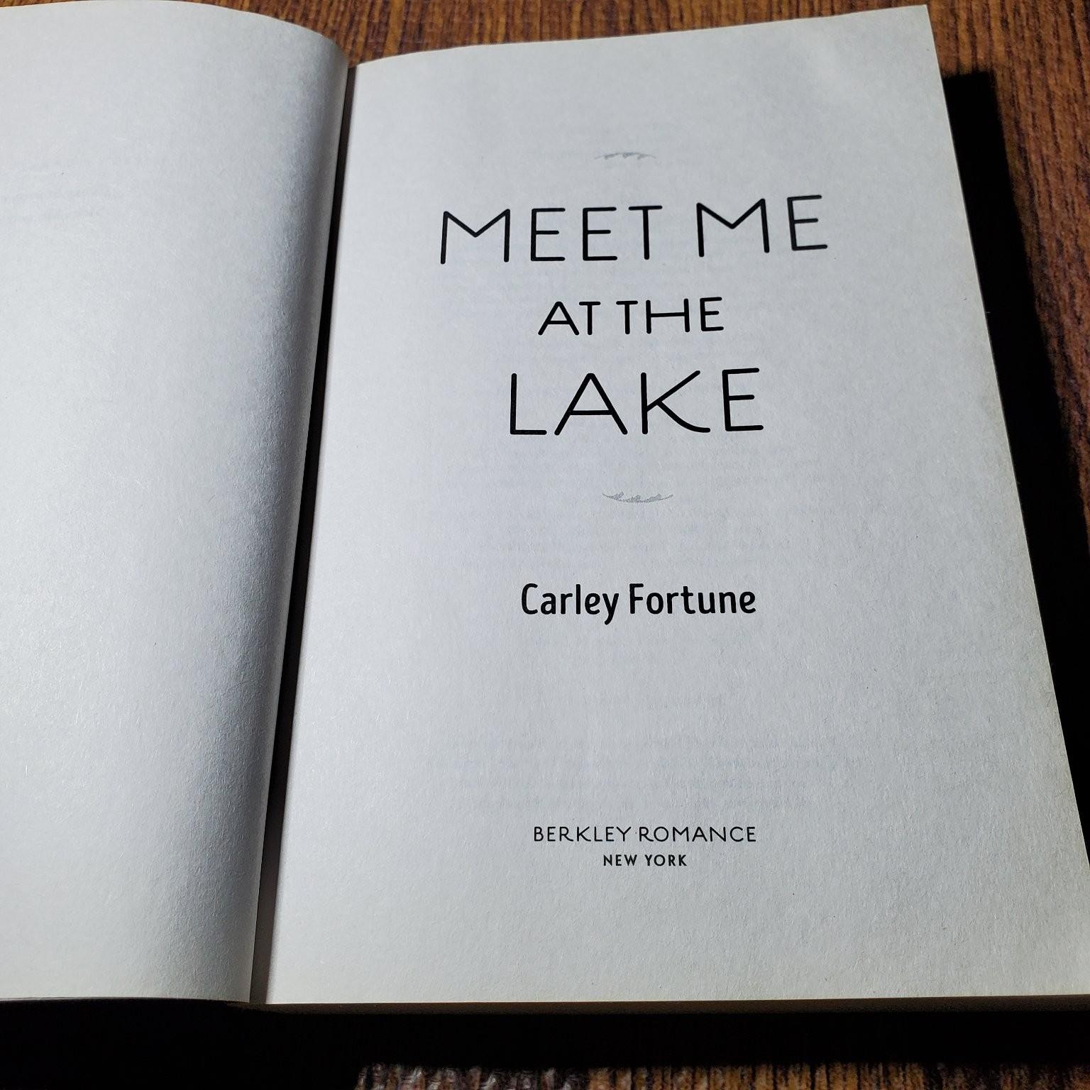 Meet Me at the Lake Carley Fortune 2023 3rd Printing Berkley Romance