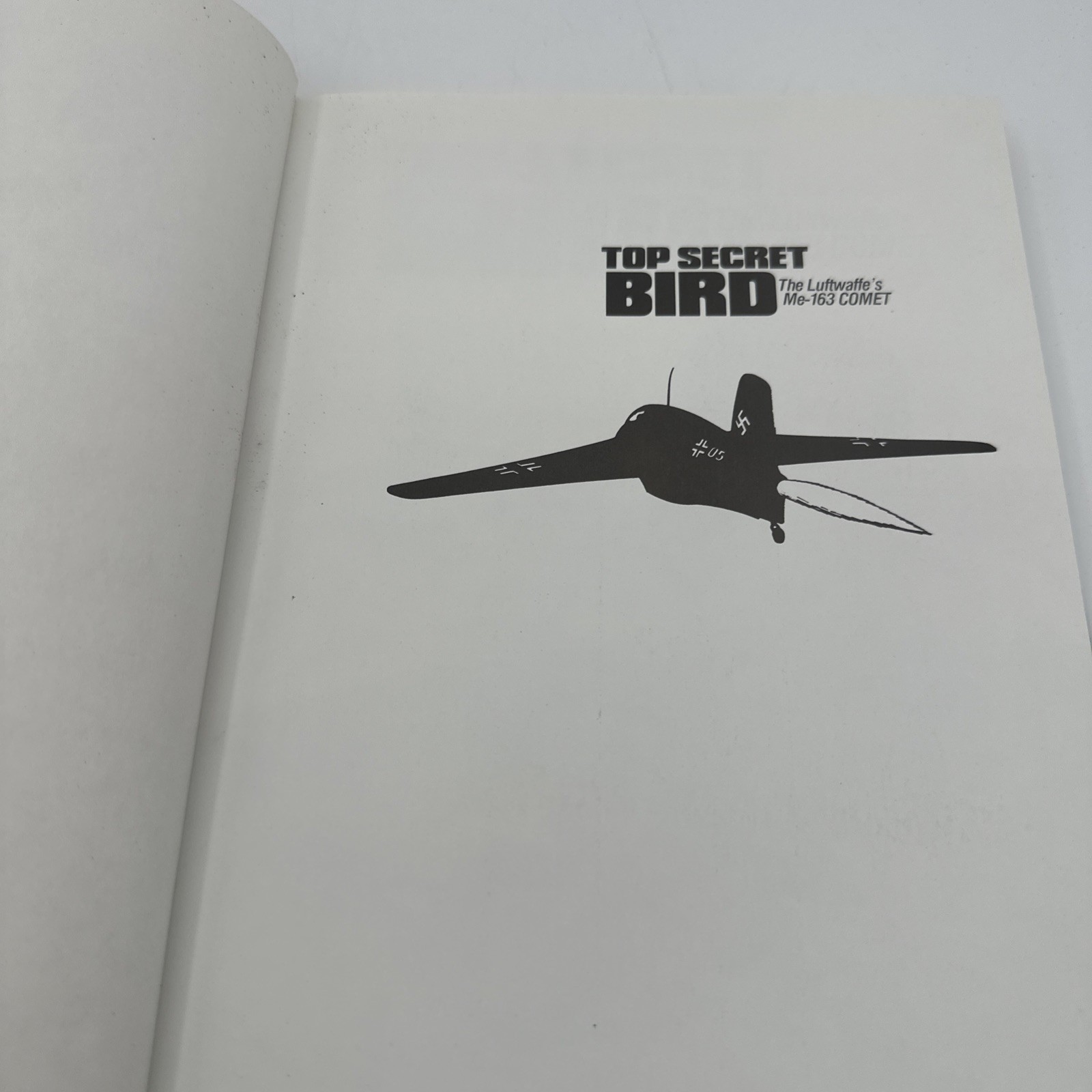 Top Secret Bird Luftwaffe’s Me-163 Comet Wolfgang Spate CommanderHardcover 1989