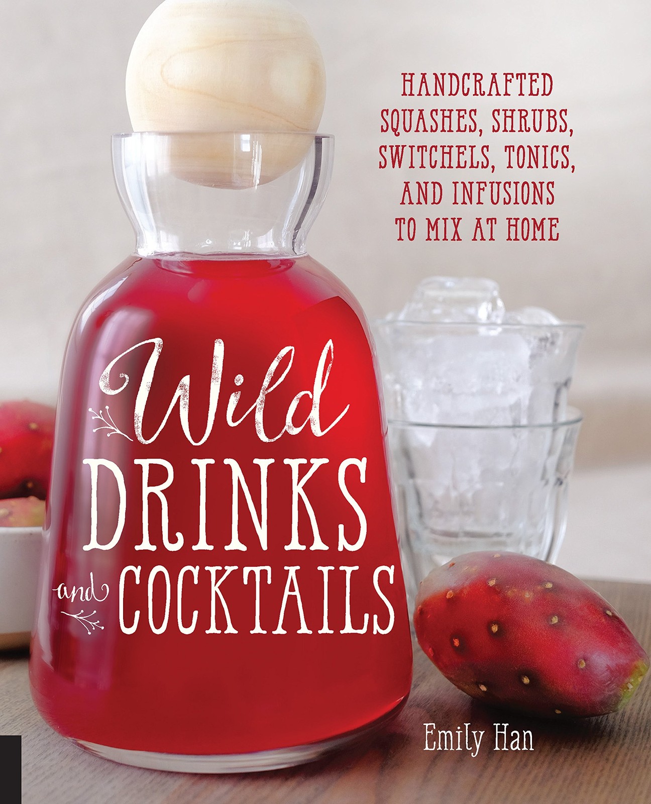 Wild Drinks and Cocktails: Handcrafted Squashes, Shrubs, Switchels, Tonics, …