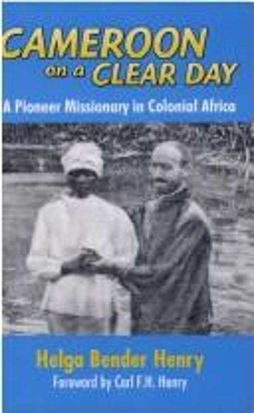 Cameroon on a Clear Day : A Pioneer Missionary in Colonial Africa