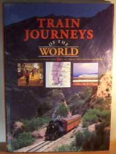 Train Journeys of the World – Hardcover By No Author Listed – GOOD