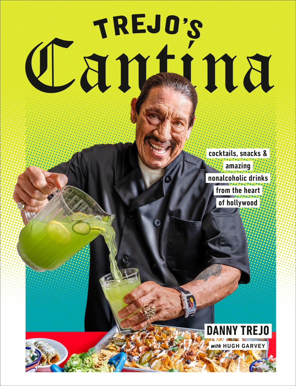 Trejo’s Cantina: Cocktails, Snacks & Amazing Non-Alcoholic Drinks from the Heart