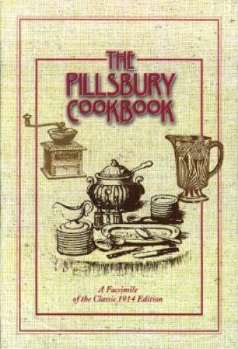 The Pillsbury Cookbook: A Facsimile of the Classic 1914 Edition – VERY GOOD