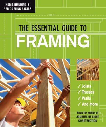 The Essential Guide to Framing (Home Building & Remodeling Basics)