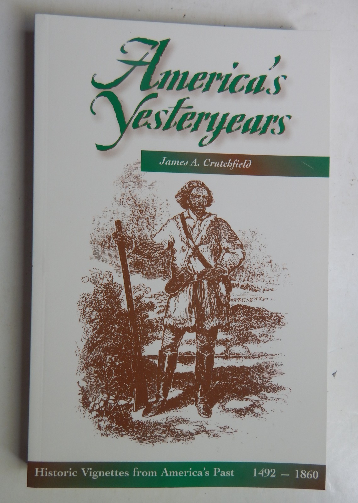 America’s Yesteryears Historic Vignettes Crutchfield US History 1492 – 1860 SC