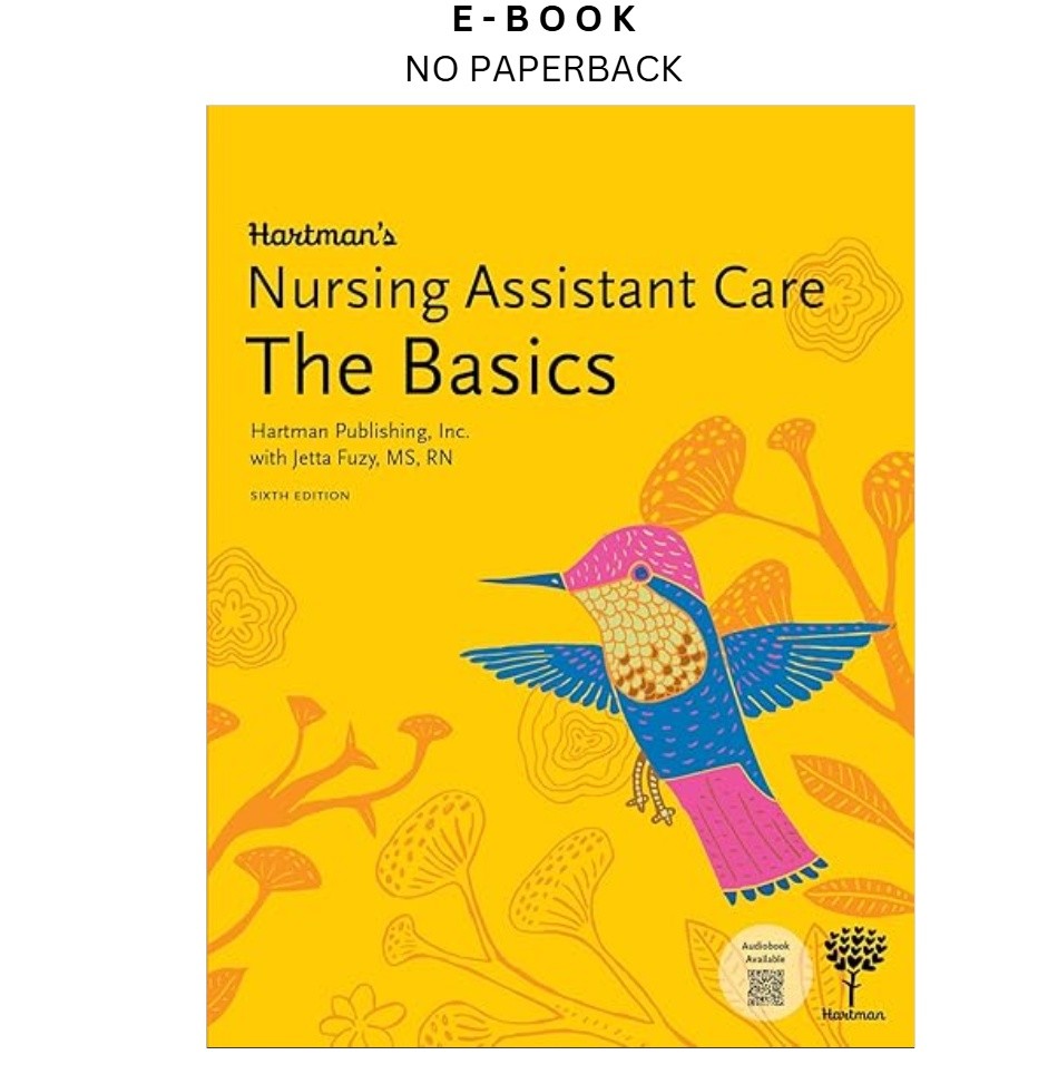 Hartman’s Nursing Assistant Care: The Basics, 6th Edition, Jetta Fuzy MS RN 2022