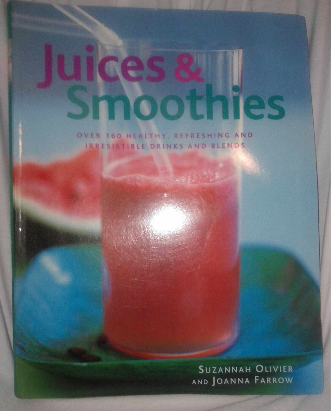Juices & Smoothies: Over 160 Healthy, Refreshing and Irrestible Drinks and B…